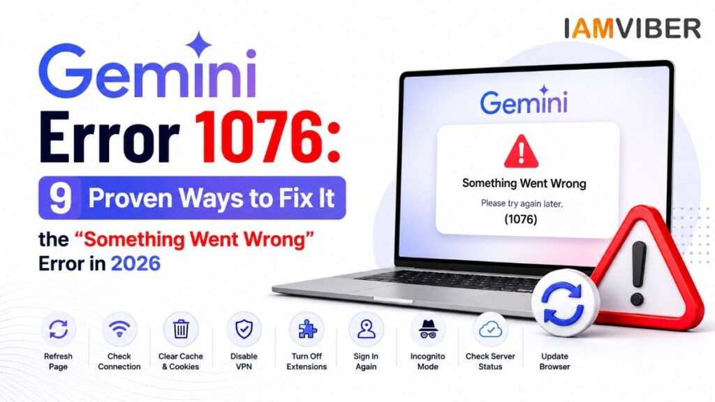 Featured image illustrating Gemini Error 1076 with the "Something Went Wrong (1076)" warning on Google Gemini, highlighting 9 proven troubleshooting methods including refresh, cache clearing, VPN removal, browser updates, and internet connection fixes.