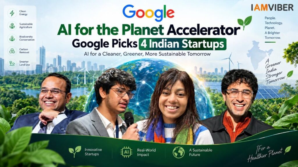 AI for the Planet Accelerator: Google selects 4 Indian startups for climate innovation